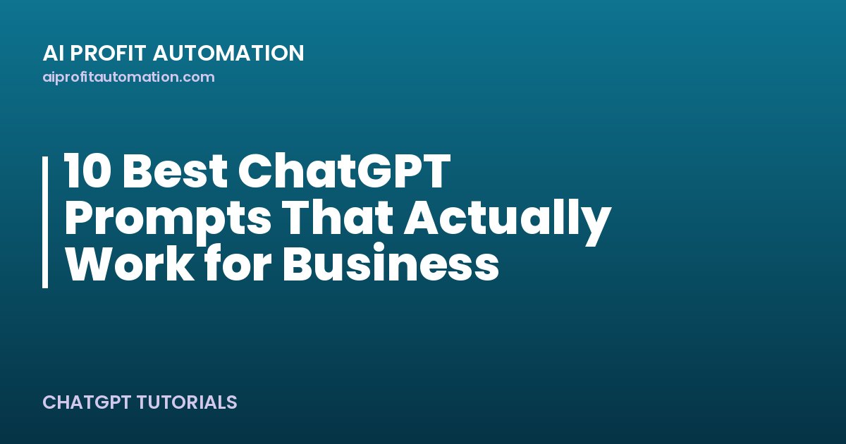 10 Best ChatGPT Prompts That Actually Work for Business