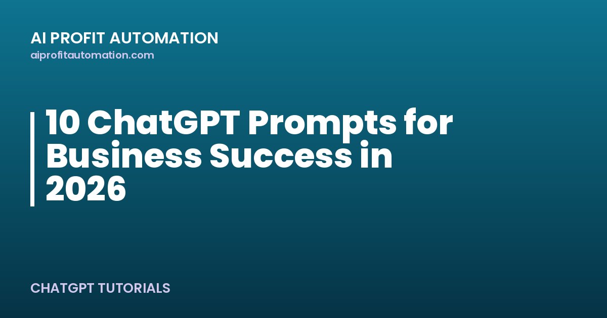10 ChatGPT Prompts for Business Success in 2026
