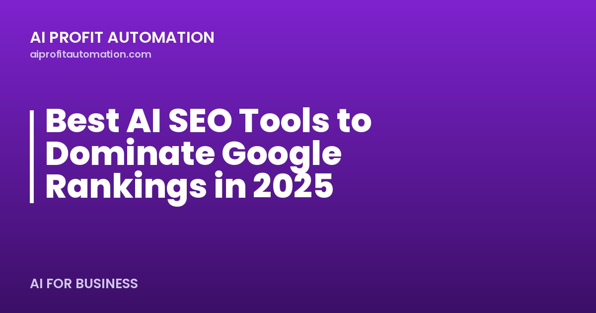 Best AI SEO Tools to Dominate Google Rankings in 2025