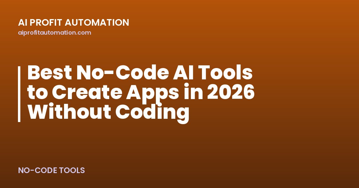 Best No-Code AI Tools to Create Apps in 2026 Without Coding