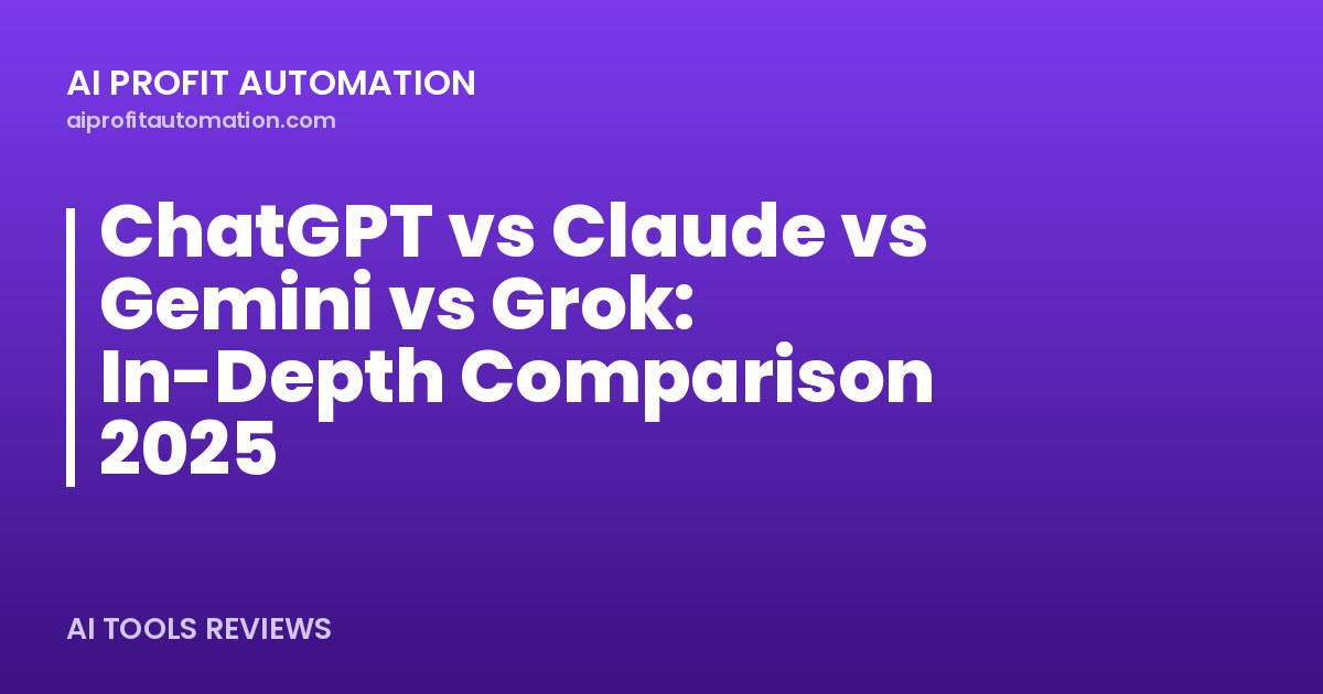 ChatGPT vs Claude vs Gemini vs Grok: In-Depth Comparison 2025