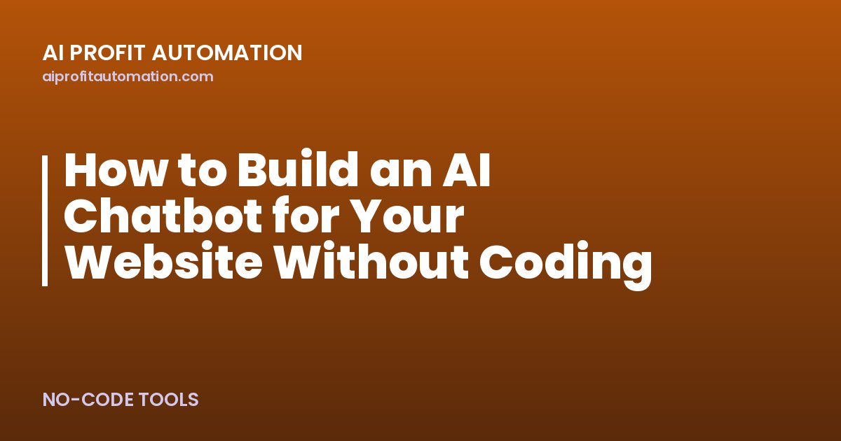 How to Build an AI Chatbot for Your Website Without Coding