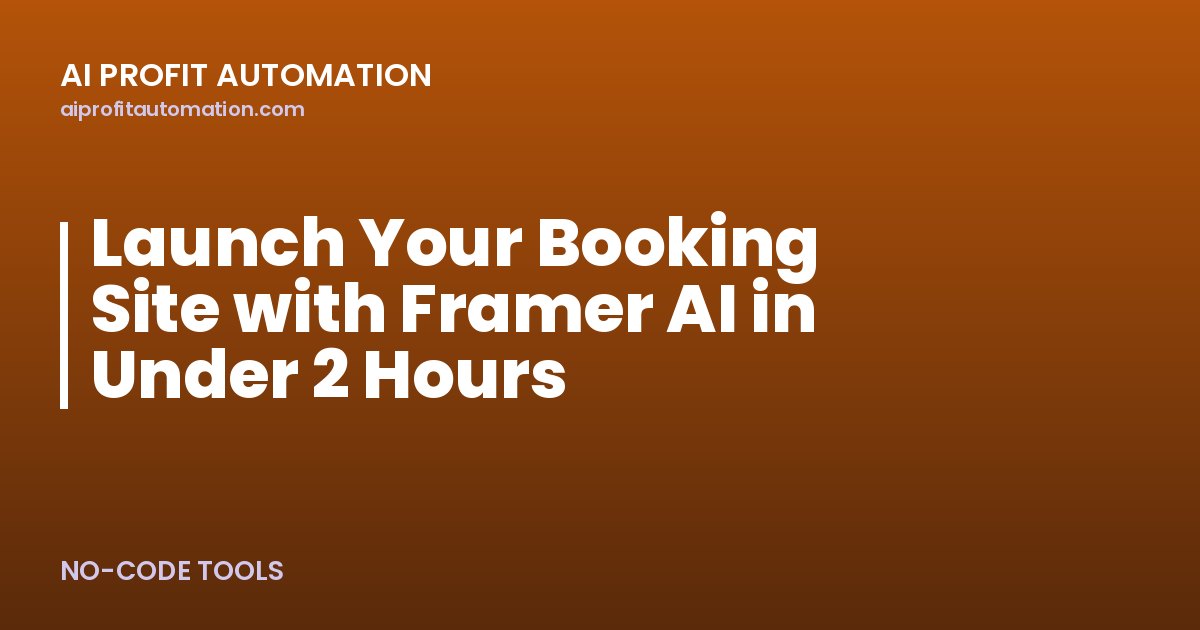 Launch Your Booking Site with Framer AI in Under 2 Hours