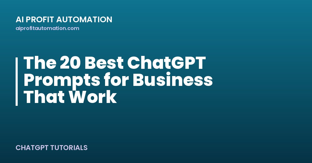 The 20 Best ChatGPT Prompts for Business That Work
